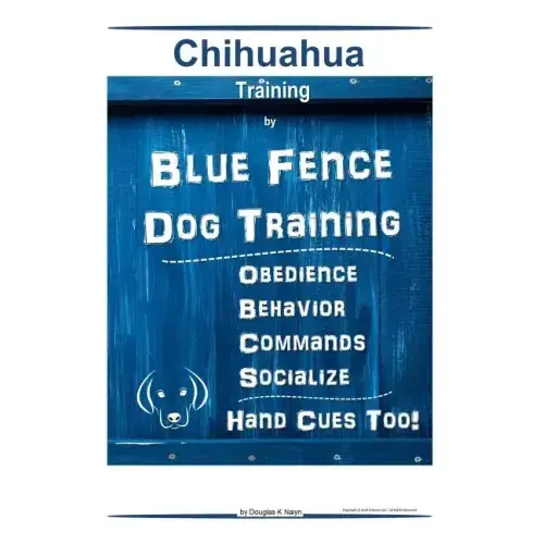 Chihuahua By Blue Fence Dog Training Obedience - Behavior Commands - Socialize Hand Cues Too! Chihuahua Training