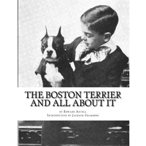 The Boston Terrier and All About It