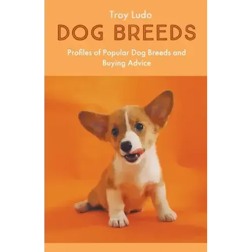 Dog Breeds: Profiles of Popular Dog Breeds and Buying Advice