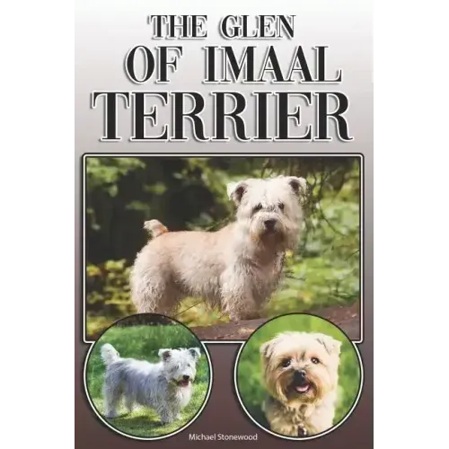 The Glen of Imaal Terrier: A Complete and Comprehensive Owners Guide to: Buying, Owning, Health, Grooming, Training, Obedience, Understanding and