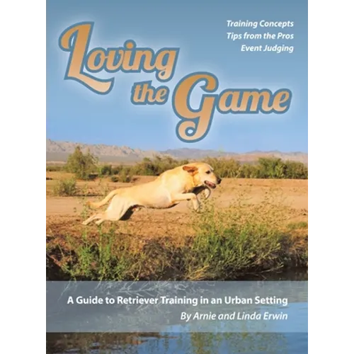 Loving the Game: A Guide to Retriever Training in an Urban Setting