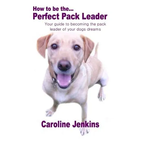 How to be the Perfect Pack Leader