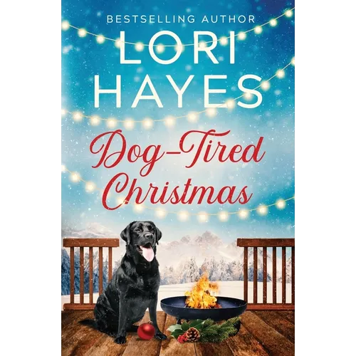 Dog-Tired Christmas: A heartwarming Christmas romance served with a side of tail-wagging charm