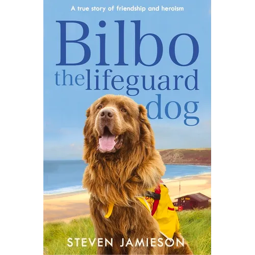 Bilbo the Lifeguard Dog: A true story of friendship and heroism