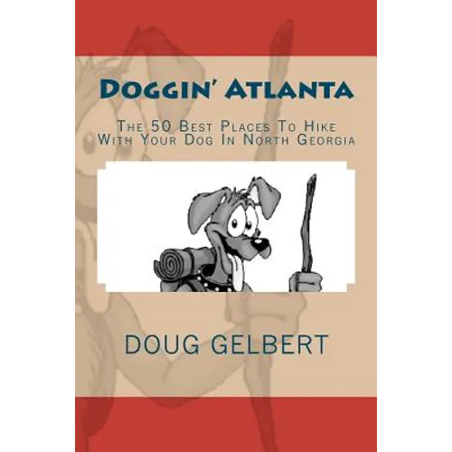 Doggin' Atlanta: The 50 Best Places To Hike With Your Dog In North Georgia