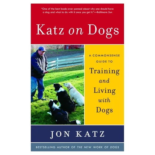 Katz on Dogs: A Commonsense Guide to Training and Living with Dogs