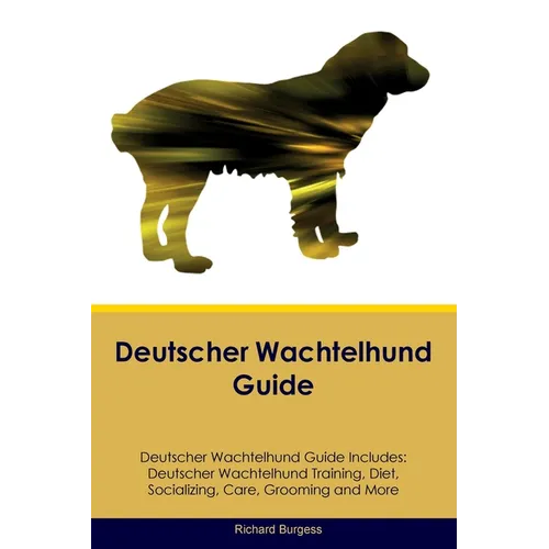 Deutscher Wachtelhund Guide Deutscher Wachtelhund Guide Includes: Deutscher Wachtelhund Training, Diet, Socializing, Care, Grooming, and More