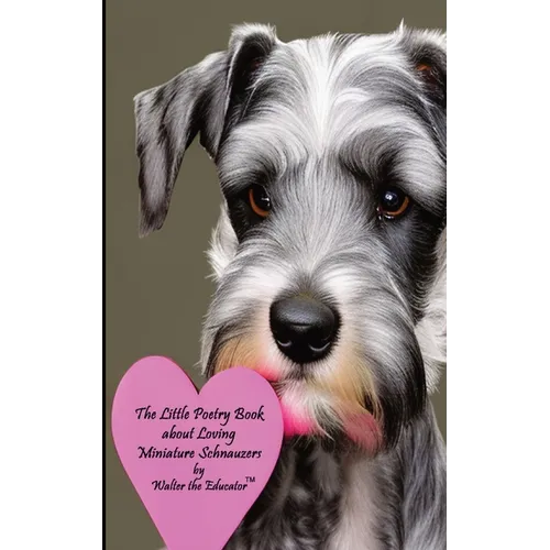 The Little Poetry Book about Loving Miniature Schnauzers
