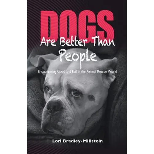 Dogs Are Better Than People: Encountering Good and Evil in the Animal Rescue World