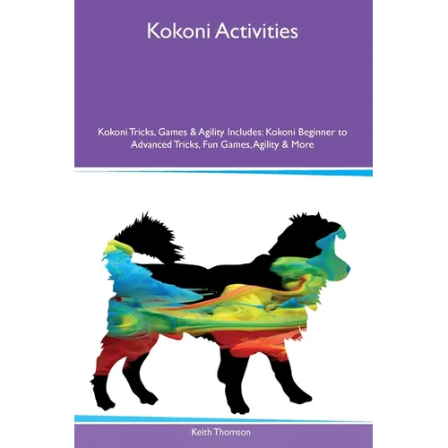 Kokoni Activities Kokoni Tricks, Games & Agility Includes: Kokoni Beginner to Advanced Tricks, Fun Games, Agility and More