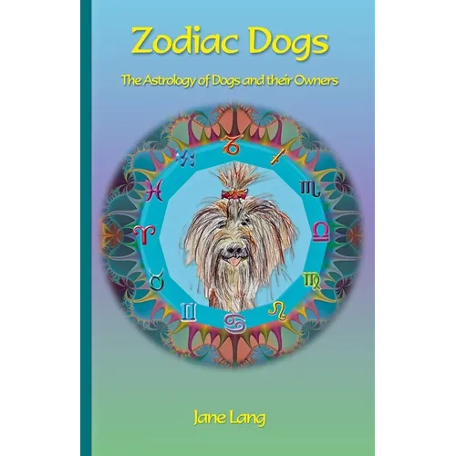 Zodiac Dogs: The Astrology of Dogs and their Owners