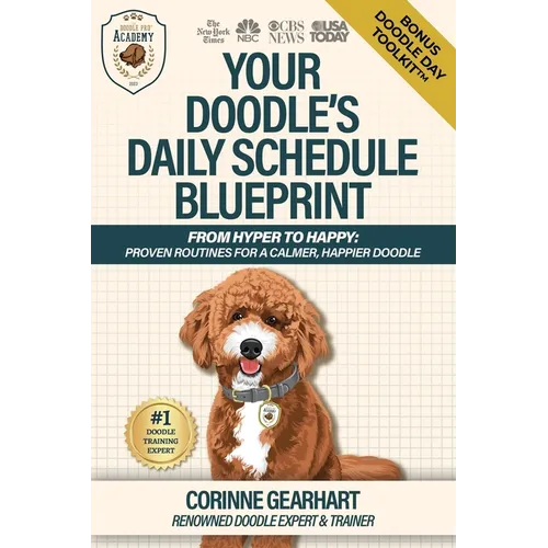 Your Doodle's Daily Schedule Blueprint: From Hyper to Happy: Proven Routines For a Calmer, Happier Doodle