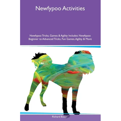 Newfypoo Activities Newfypoo Tricks, Games & Agility Includes: Newfypoo Beginner to Advanced Tricks, Fun Games, Agility and More