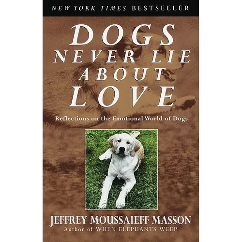 Dogs Never Lie about Love: Reflections on the Emotional World of Dogs