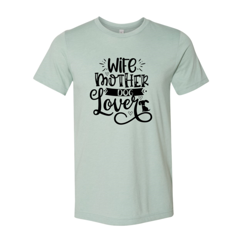 Wife Mother Dog Lover T-Shirt