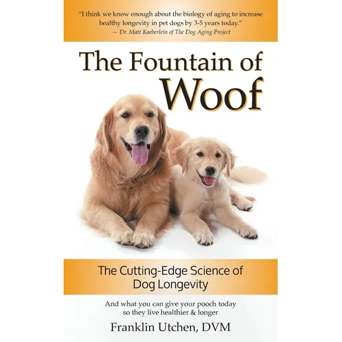 The Fountain of Woof: The Cutting-Edge Science of Dog Longevity