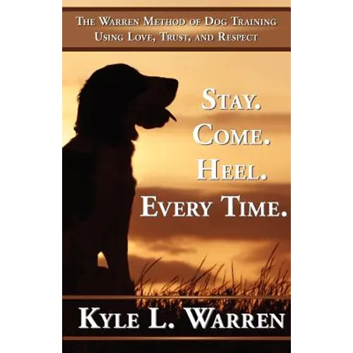 Stay. Come. Heel. Every Time.