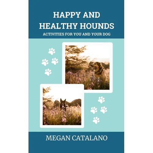 Happy and Healthy Hounds: Activities for You and Your Dog