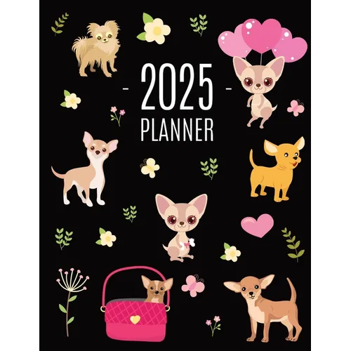 Chihuahua Planner 2025: Cute Year Organizer with Tiny Dogs: For an Easy Overview of All Your Appointments! Beautiful Puppy Scheduler: January-
