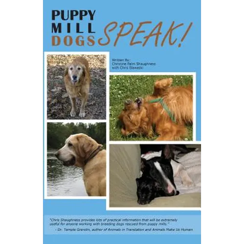 Puppy Mill Dogs SPEAK!: Happy Stories and Helpful Advice