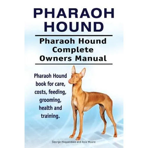 Pharaoh Hound. Pharaoh Hound Complete Owners Manual. Pharaoh Hound book for care, costs, feeding, grooming, health and training.