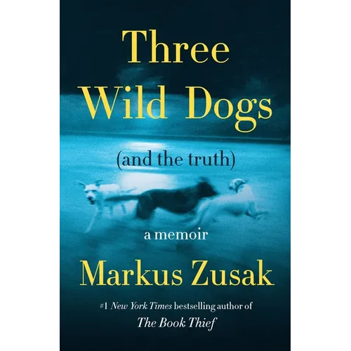 Three Wild Dogs (and the Truth): A Memoir