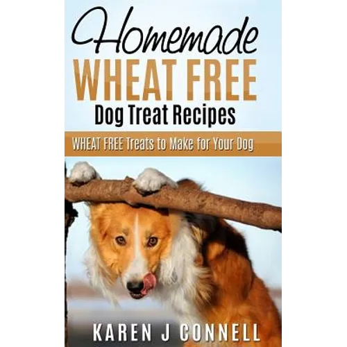 Homemade Wheat Free Dog Treat Recipes: Wheat Free Treats to Make for Your Dog