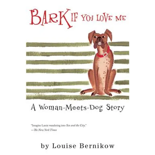 Bark If You Love Me: A Woman-Meets-Dog Story