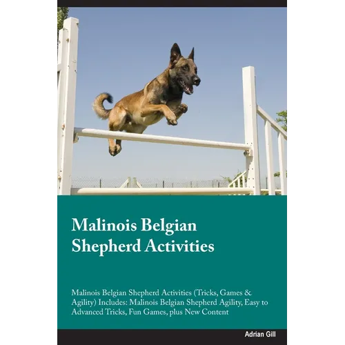 Malinois Belgian Shepherd Activities Malinois Belgian Shepherd Activities (Tricks, Games & Agility) Includes: Malinois Belgian Shepherd Agility, Easy