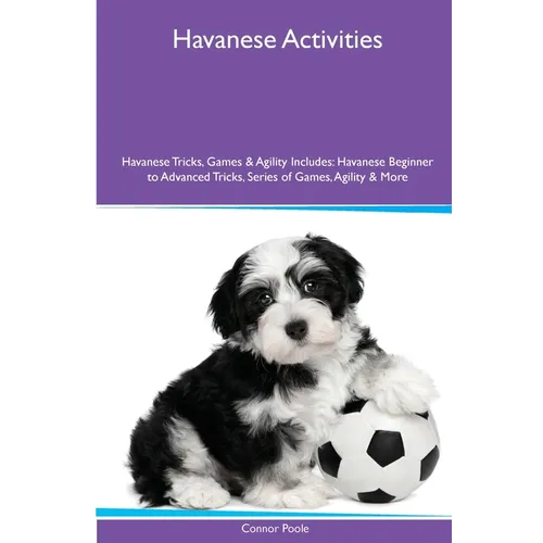Havanese Activities Havanese Tricks, Games & Agility. Includes: Havanese Beginner to Advanced Tricks, Series of Games, Agility and More