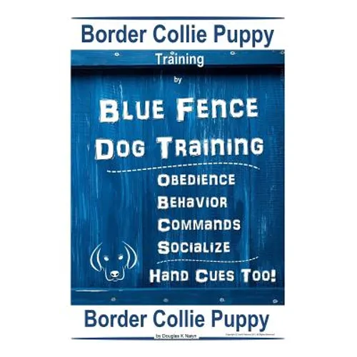 Border Collie Puppy Training By Blue Fence Dog Training Obedience - Commands Behavior - Socialize Hand Cues Too! Border Collie Puppy