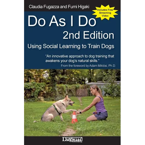 Do As I Do 2nd Edition: Using Social Learning to Train Dogs