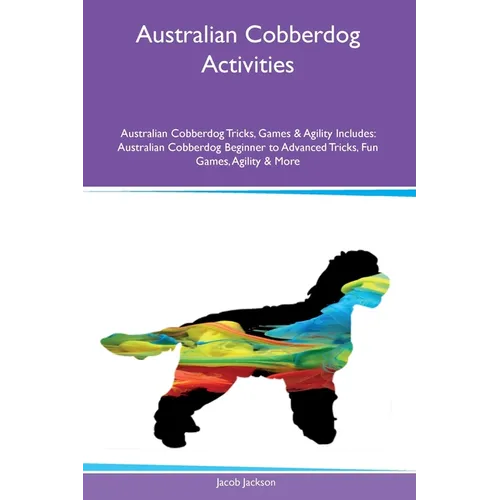 Australian Cobberdog Activities Australian Cobberdog Tricks, Games & Agility Includes: Australian Cobberdog Beginner to Advanced Tricks, Fun Games, Ag