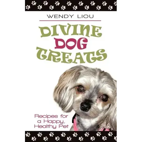 Divine Dog Treats: Recipes for a Happy, Healthy Pet
