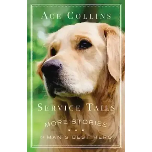 Service Tails: More Stories of Man's Best Hero