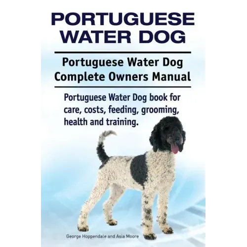Portuguese Water Dog. Portuguese Water Dog Complete Owners Manual. Portuguese Water Dog book for care, costs, feeding, grooming, health and training.