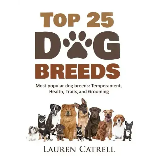 Top 25 Dog Breeds: Most Popular Dog Breeds: Temperament, Health, Traits, Grooming