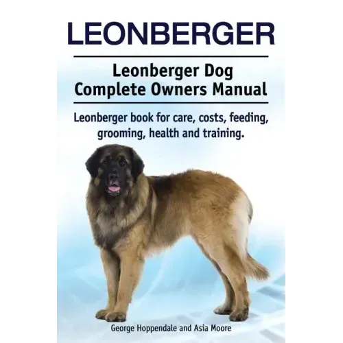 Leonberger. Leonberger Dog Complete Owners Manual. Leonberger book for care, costs, feeding, grooming, health and training.