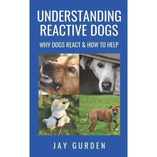 Understanding Reactive Dogs: Why Dogs React and How to Help