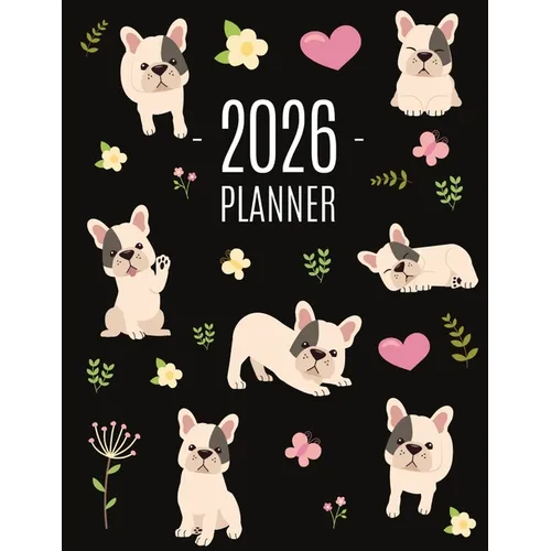 French Bulldog Planner 2026: Cute Daily Organizer (12 Months) Pretty Scheduler With Friendly Pooch