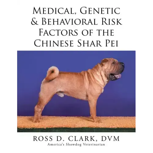 Medical, Genetic & Behavioral Risk Factors of the Chinese Shar Pei