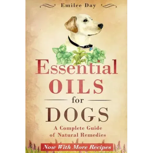Essential Oils for Dogs: A Complete Guide of Natural Remedies