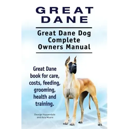 Great Dane. Great Dane Dog Complete Owners Manual. Great Dane book for care, costs, feeding, grooming, health and training.