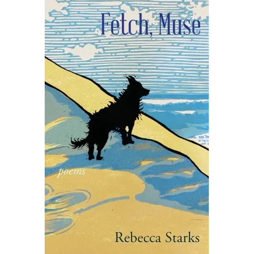 Fetch, Muse: Poems