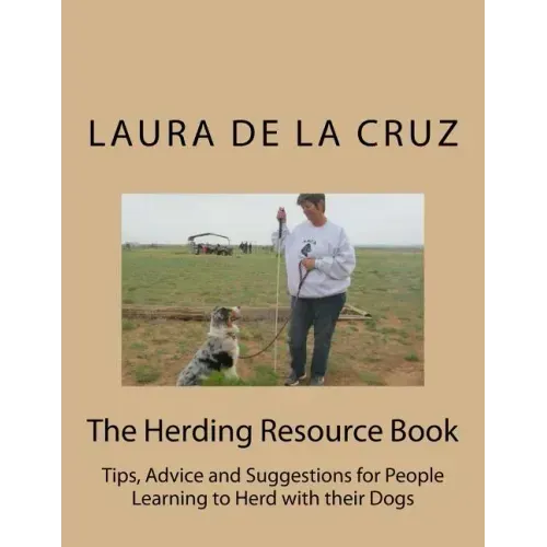 The Herding Resource Book: Tips, Advice and Suggestions for People Learning to Herd with their Dogs