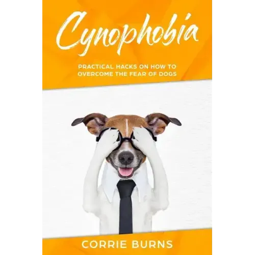 Cynophobia: Practical Hacks on How to Overcome the Fear of Dogs