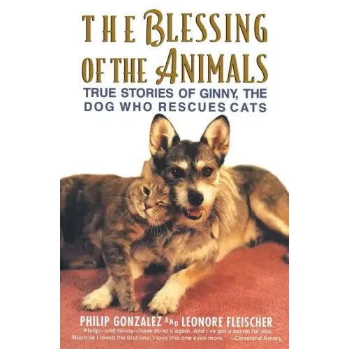 The Blessing of the Animals: True Stories of Ginny, the Dog Who Rescues Cats