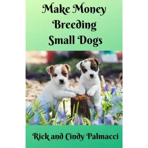Make Money Breeding Small Dogs