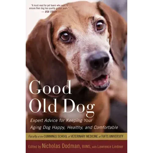 Good Old Dog: Expert Advice for Keeping Your Aging Dog Happy, Healthy, and Comfortable