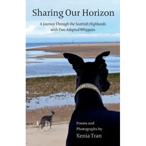 Sharing our Horizon: A Journey Through the Scottish Highlands with Two Adopted Whippets